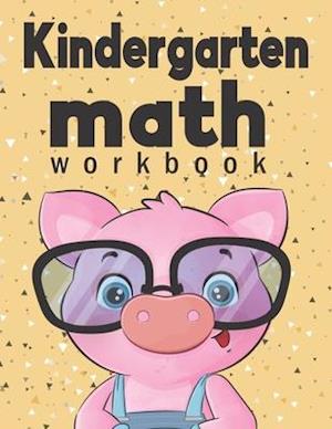 Kindergarten Math Workbook: Kindergarten & 1st Grade Workbook, Addition and Subtraction Activities, Homeschooling Activity Books, And more activities