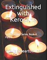 Extinguished with Kerosene