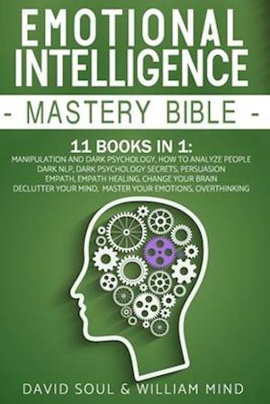 Emotional Intelligence Mastery Bible