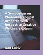 A Symposium on Phenomenological Research With Respect to Creative Writing, a column