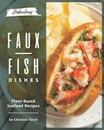 Fabulous Faux-Fish Dishes: Plant-Based Seafood Recipes 