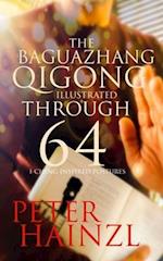 The Baguazhang Qigong Illustrated: through 64 I-Ching inspired Postures 