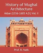 History of Mughal Architecture : Akbar (1556-1605 A.D.) Vol. II 