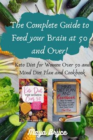 The Complete Guide to Feed your Brain at 50 and Over!