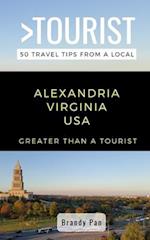 Greater Than a Tourist- Alexandria Virginia USA: 50 Travel Tips from a Local 