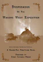 Desperados of The Wagons West Expedition: A Modern Day Dime-Store Novel Published by Every Cowgirl's Dream 