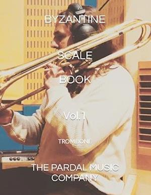 BYZANTINE SCALE BOOK TROMBONE Vol.1: TROMBONE