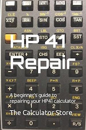 HP41 Repair: A beginner's guide to repairing your HP41 calculator