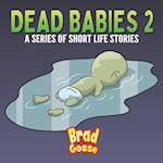 Dead Babies 2