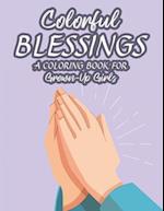 Colorful Blessings A Coloring Book For Grown-Up Girls