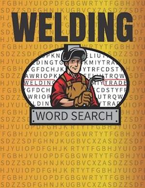 Welding Word Search: 50 Large Print Word Search Puzzles And Solutions For People Who Love Welding