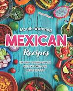 Mouth-Watering Mexican Recipes: The Only Cookbook You Will Ever Need for Mexican Food 