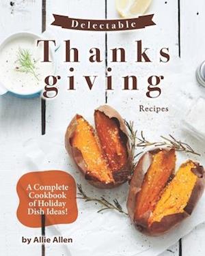 Delectable Thanksgiving Recipes