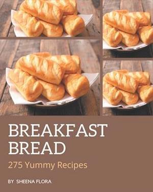 275 Yummy Breakfast Bread Recipes