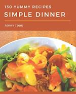 150 Yummy Simple Dinner Recipes