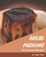 175 Yummy Bread Pudding Recipes