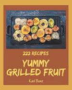 222 Yummy Grilled Fruit Recipes