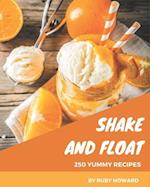 250 Yummy Shake and Float Recipes