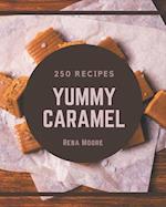 250 Yummy Caramel Recipes