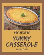 365 Yummy Casserole Recipes