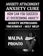 Anxiety Attachment & Anxiety Cure