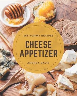 365 Yummy Cheese Appetizer Recipes