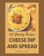 365 Yummy Cheese Dip And Spread Recipes