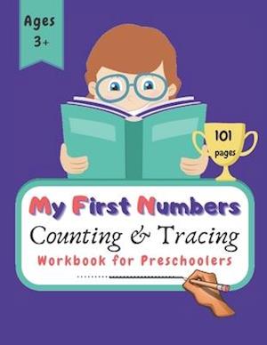 My First Numbers Counting and Tracing Workbook for Preschoolers : Practice tracing, writing and counting numbers with fun filled puzzles and coloring