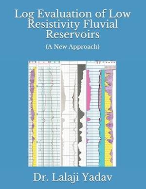 Log Evaluation of Low Resistivity Fluvial Reservoirs