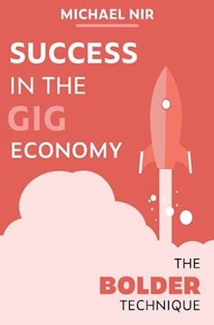 Success in the Gig Economy: The BOLDER Technique