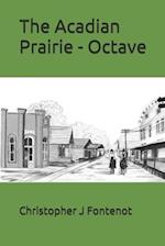 The Acadian Prairie - Octave