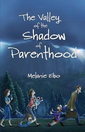 The Valley of the Shadow of Parenthood