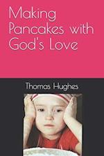 Making Pancakes with God's Love