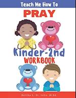 Teach Me How To Pray K-2 Workbook