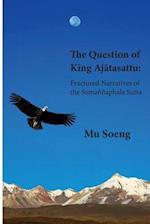 The Question of King Aj&#257;tasattu