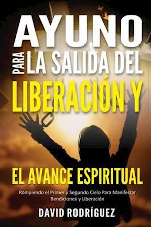 Ayuno Para La Salida del Liberación Y El Avance Espiritual