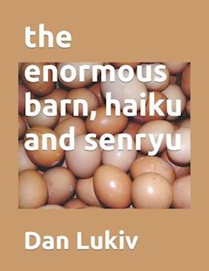 The enormous barn, haiku and senryu