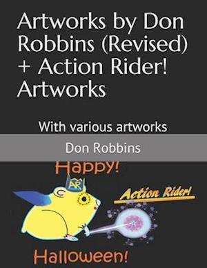 Artworks by Don Robbins (Revised) + Action Rider! Artworks