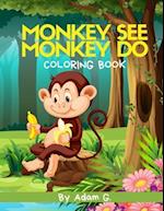 Monkey See Monkey Do Coloring Book