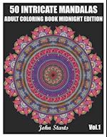 50 Intricate Mandalas: Adult Coloring Book Midnight Edition with 50 Detailed Mandalas for Relaxation and Stress Relief (Volume 1) 