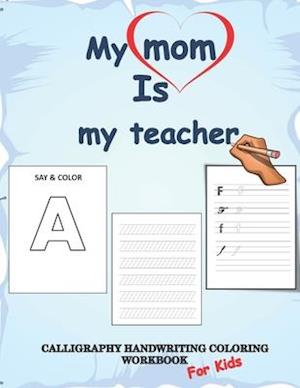 Calligraphy handwriting coloring workbook for kids, my mom is my teacher