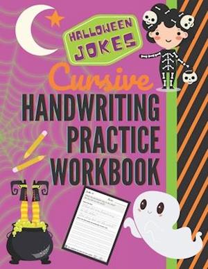 Halloween Jokes Cursive Handwriting Practice Workbook: 101 Spooky Jokes to Practice Your Printing Penmanship for Kids in Second Third Fourth Grade and