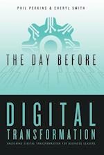 The Day Before Digital Transformation