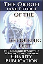The Origin (and future) of the Ketogenic Diet - by Dr. Dominic D'Agostino and Travis Christofferson: Charity Publication: In support of Dr. Thomas Sey