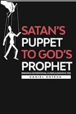 Satan's Puppet to Gods Prophet