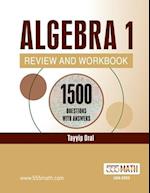 ALGEBRA 1 REVIEW AND WORKBOOK: 1155 ALGEBRA Questions with Answers 