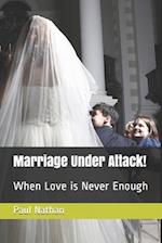 Marriage Under Attack!