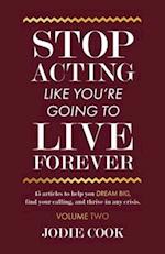 Stop Acting Like You're Going To Live Forever