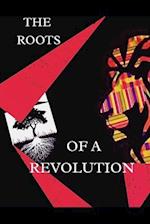 The Roots of a REVOLUTION