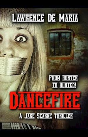 DANCEFIRE: A Jake Scarne Thriller